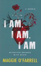 I Am I Am I Am  by Maggie O'Farrell